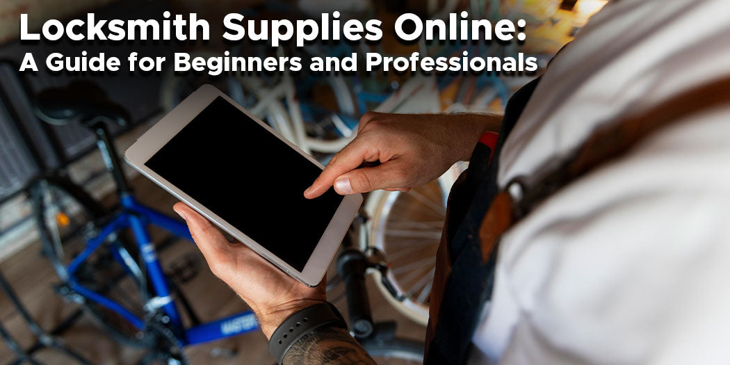 Locksmith Supplies Online: A Guide for Beginners and Professionals ...