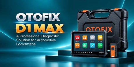 OTOFIX D1 Max: Expanding Diagnostic Capabilities for Automotive Locksmith Shops